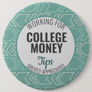 Working for College Money, Tips Appreciated Teal 6 Cm Round Badge