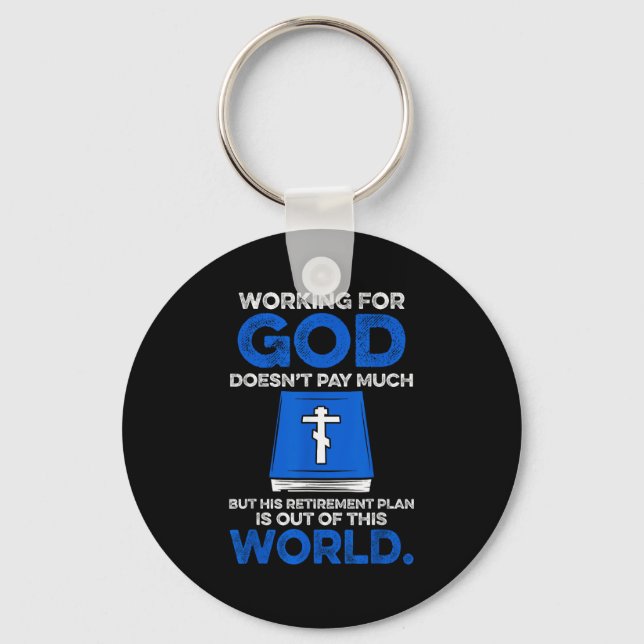 Working For God Doesn't Pay Much But His Retiremen Key Ring (Front)