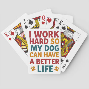 Working for My Dog Playing Cards