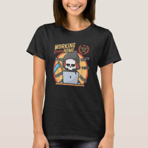 Working From Home  Office Cute Grim Reaper Skull H T-Shirt