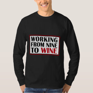 Working From Nine To Wine  25 T-Shirt