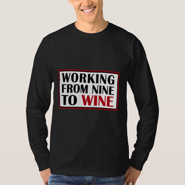 Working From Nine To Wine  25 T-Shirt (Front)