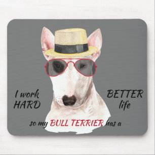Working Hard for My Bull Terrier Mouse Pad