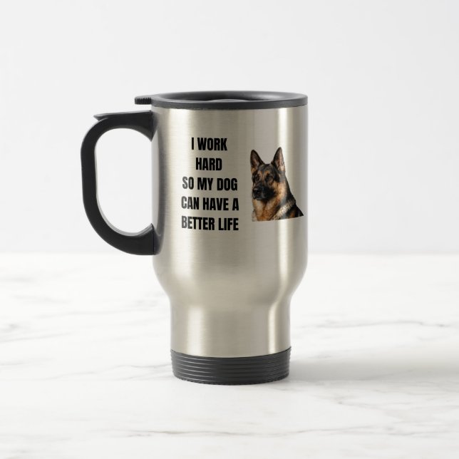 Working Hard for My German Shepherd Travel Mug (Left)
