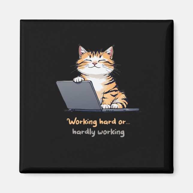 Working Hard Or Hardly Working Cat Magnet (Front)