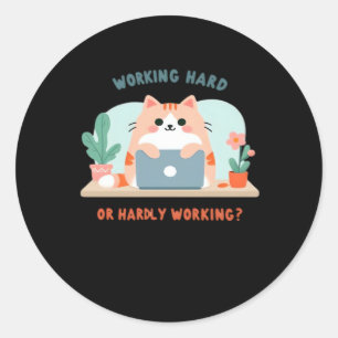 Working Hard Or Hardly Working Funny Meme Classic Round Sticker
