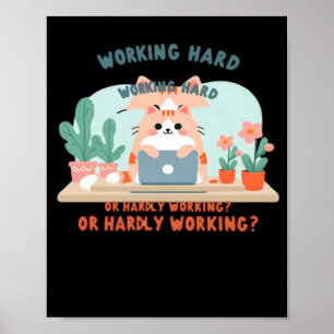 Working Hard Or Hardly Working Funny Meme Poster
