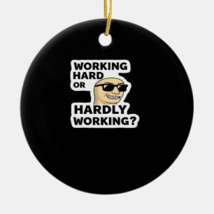 Working Hard Or Hardly Working Funny Meme Sticker Ceramic Tree Decoration