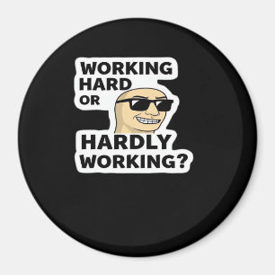 Working Hard Or Hardly Working Funny Meme Sticker Magnet