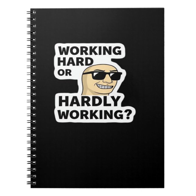 Working Hard Or Hardly Working Funny Meme Sticker Notebook (Front)