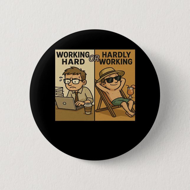 Working Hard Or Hardly Working Funny Quote 6 Cm Round Badge (Front)