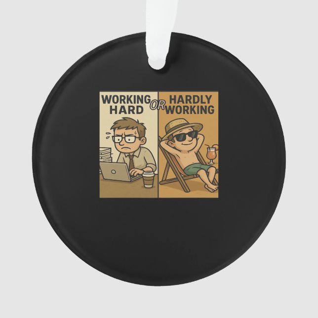 Working Hard Or Hardly Working Funny Quote Ornament (Front)