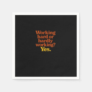 Working Hard Or Hardly Working Yes – Funny Work Li Napkin