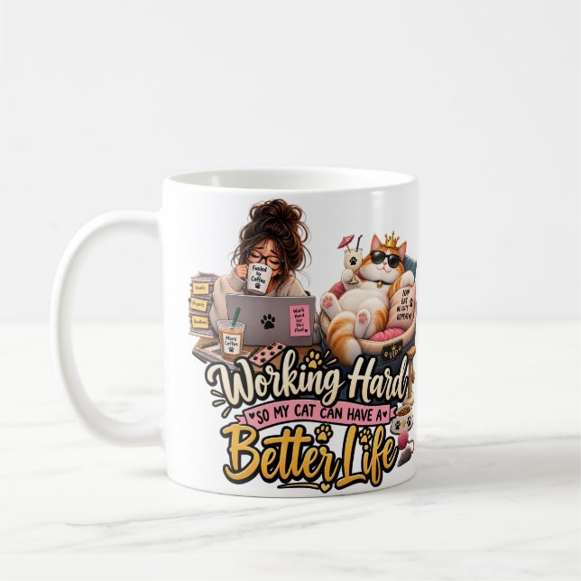 Working Hard So My Cat Can Have a Better Life Mug  (Left)