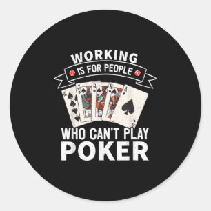 Working Is For People Who Can't Play Ker Design Fo Classic Round Sticker