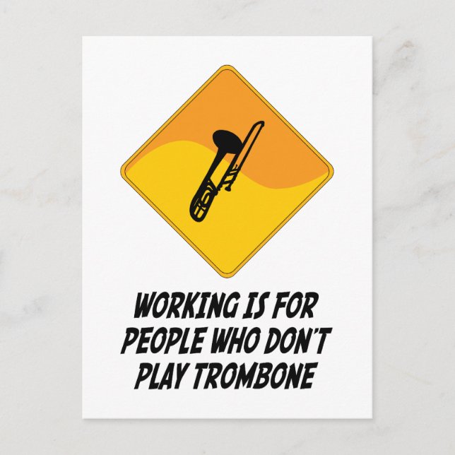 Working Is For People Who Don't Play Trombone Postcard (Front)