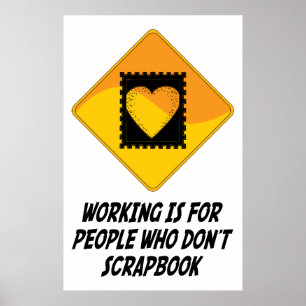 Working Is For People Who Don't Scrapbook Poster