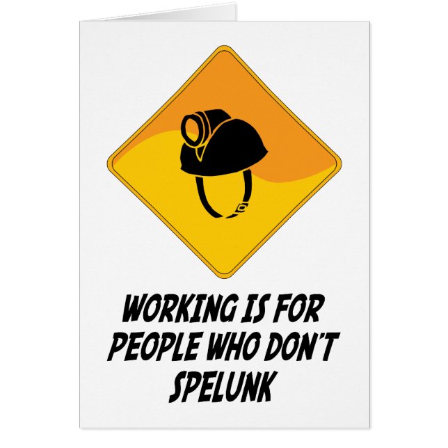 Working Is For People Who Don't Spelunk (Front)