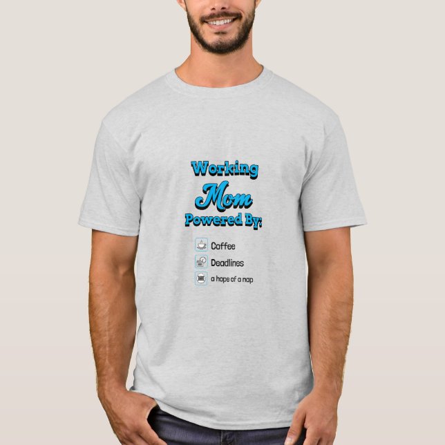 Working Mum Powered By:Coffee Deadlines A nap hope T-Shirt (Front)