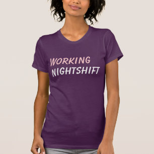 working nightshift T-Shirt