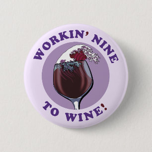 Working Nine To Wine Funny Wine Lovers Quote 6 Cm Round Badge