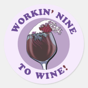 Working Nine To Wine Funny Wine Lovers Quote Classic Round Sticker