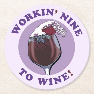 Working Nine To Wine   Funny Wine Lovers Quote Round Paper Coaster
