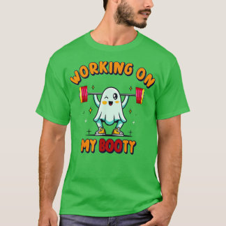 Working On My Booty BooTy Funny Halloween Gym Ghos T-Shirt