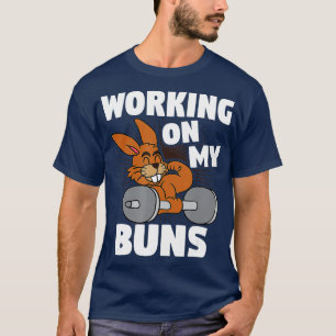 Working On My Buns Easter Bunny Gym Workout Fitnes T-Shirt