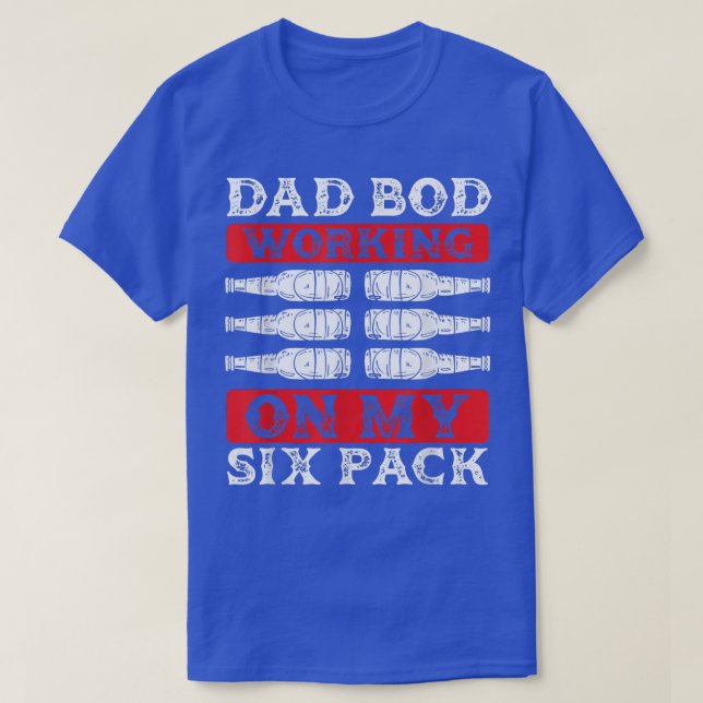 Working On My Dad Bod  Funny Father's Day Beer Lov T-Shirt (Design Front)