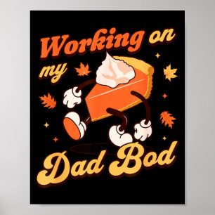 Working On My Dad Bod - Thanksgiving Pregnancy Ann Poster
