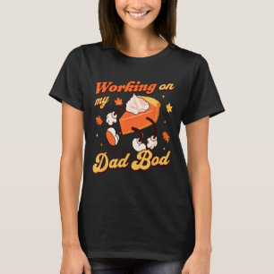 Working On My Dad Bod - Thanksgiving Pregnancy Ann T-Shirt