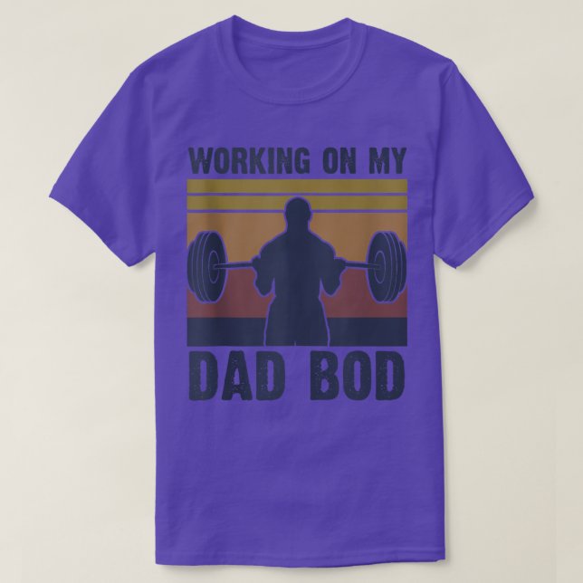 Working On My Dad BodFunny GymFor Men Dad Tee 1384 (Design Front)