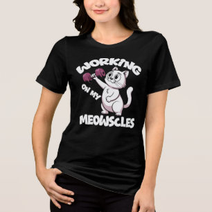 Working On My Meowscles Womens Tri-Blend Shirt