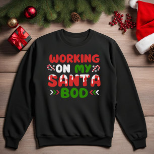 Working On My Santa Bod Funny Christmas Sweatshirt
