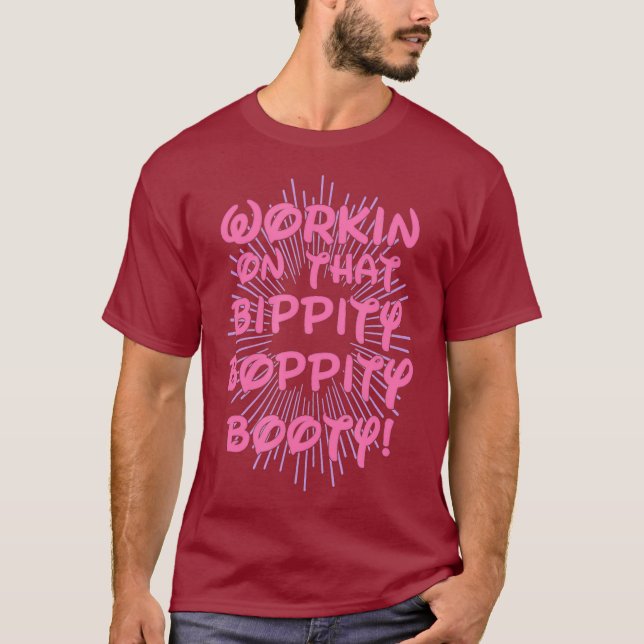 Working On That Bippity Boppity Booty - Gym T-Shirt (Front)