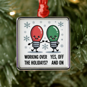 Working Over The Holidays Christmas Funny Joke Metal Tree Decoration