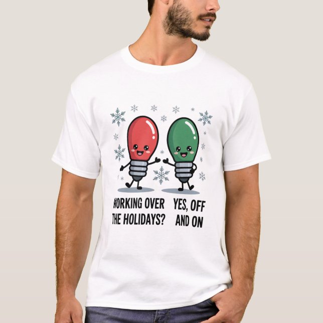 Working Over The Holidays Christmas Funny Joke T-Shirt (Front)