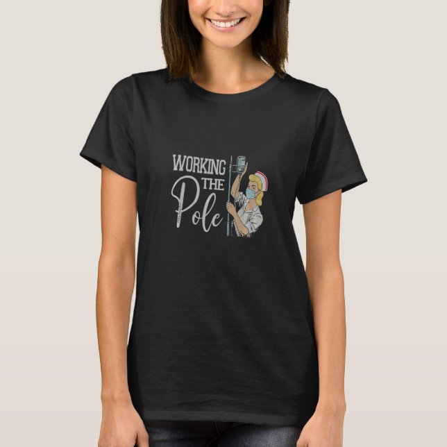 Working The IV Pole Emergency Room Nurse T-Shirt (Front)