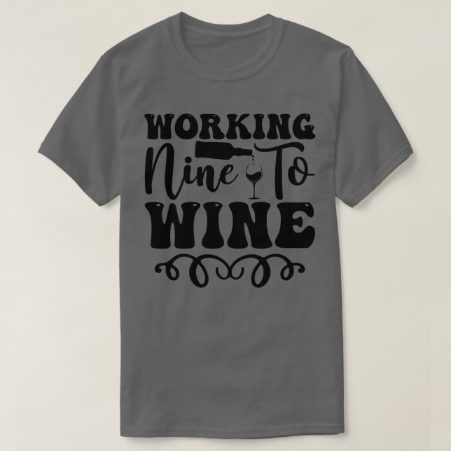 Working wine to wine T-Shirt (Design Front)