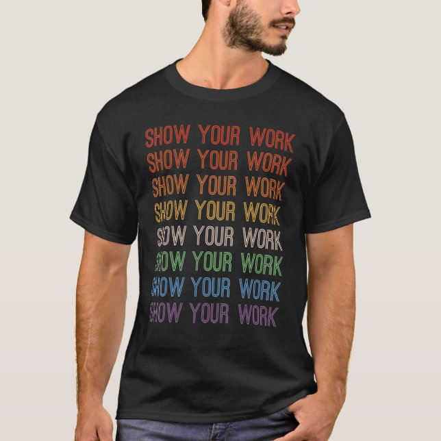 Working Workwear Show Your Work T-Shirt (Front)