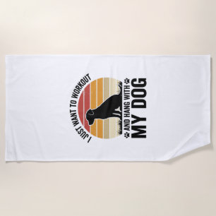 Workout and Hang With My Dog Vintage Dog Lover Des Beach Towel