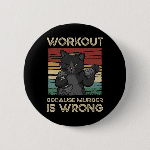 Workout Because Murder Is Wrong Cat Gym Vintage 6 Cm Round Badge