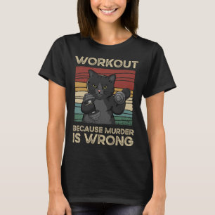Workout Because Murder Is Wrong Cat Gym Vintage T-Shirt