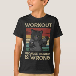 Workout Because Murder Is Wrong Cat Gym Vintage  T-Shirt