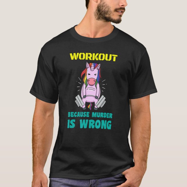 Workout Because Murder Is Wrong Weightlifting Unic T-Shirt (Front)