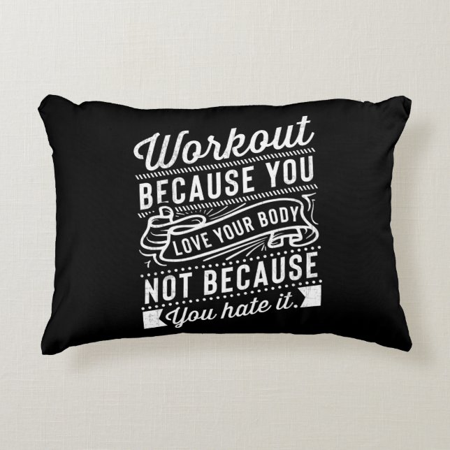Workout Because You Love Your Body Motivation Decorative Cushion (Front)