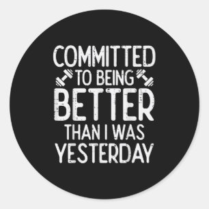 Workout Committed To Being Better Gym Motivation W Classic Round Sticker