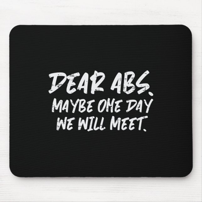 Workout Dear Abs Funny Gym Exercise Fitness Quote  Mouse Pad (Front)