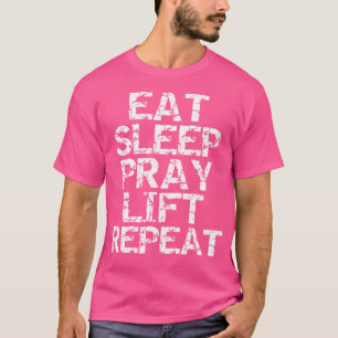Workout Gear Power Weight Lifting Eat Sleep Pray L T-Shirt